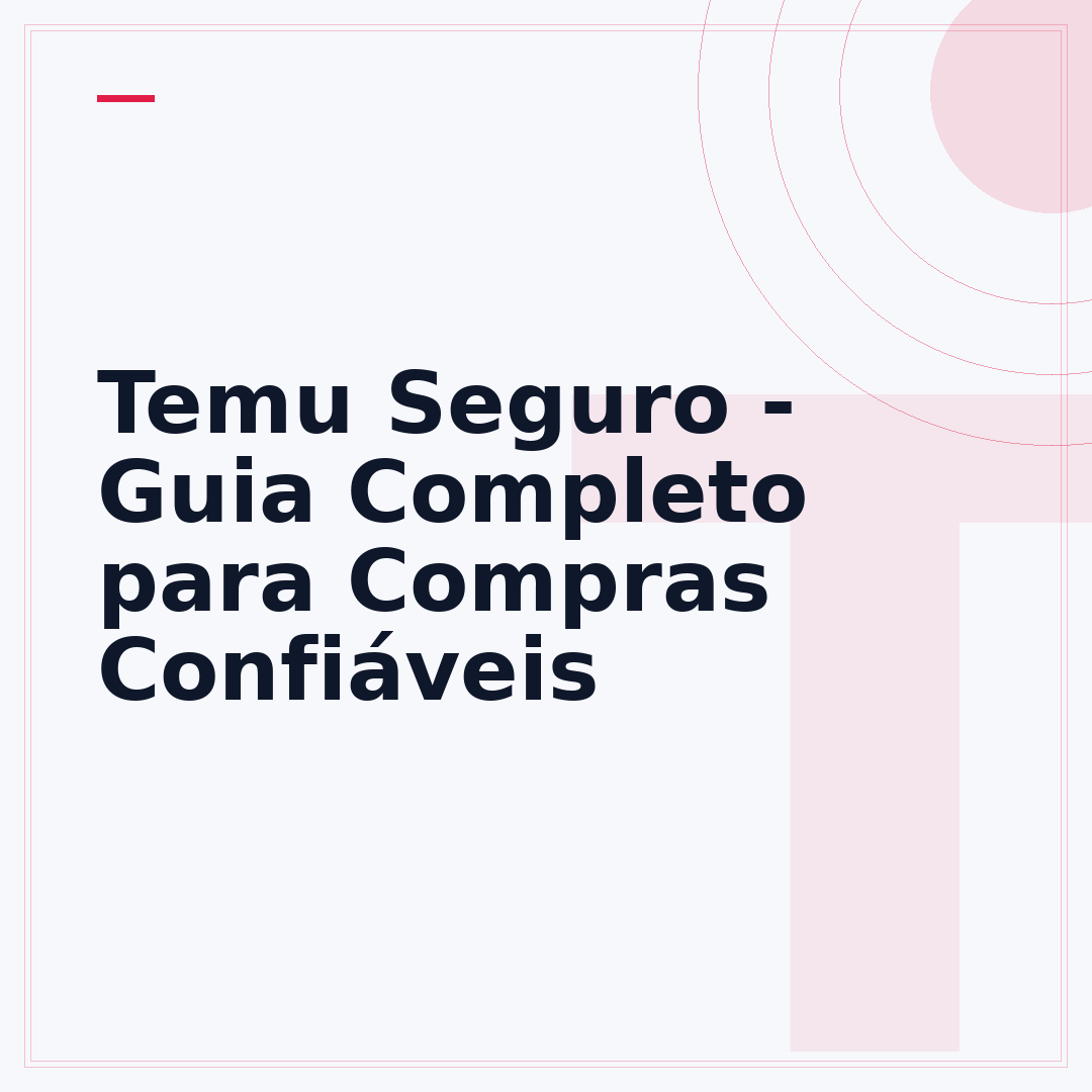 Temu Seguro - Guia Completo para Compras Confiáveis