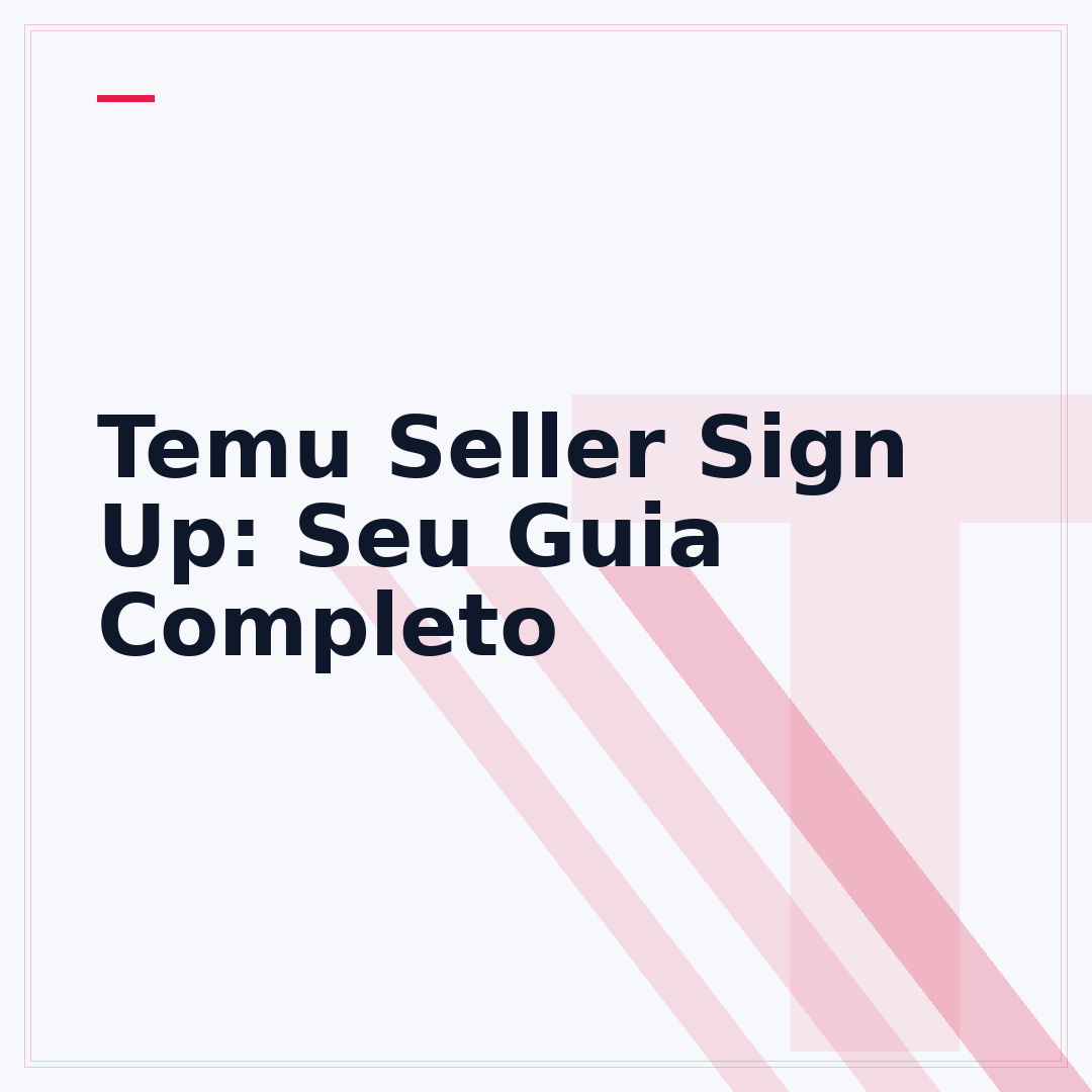 Temu Seller Sign Up: Seu Guia Completo