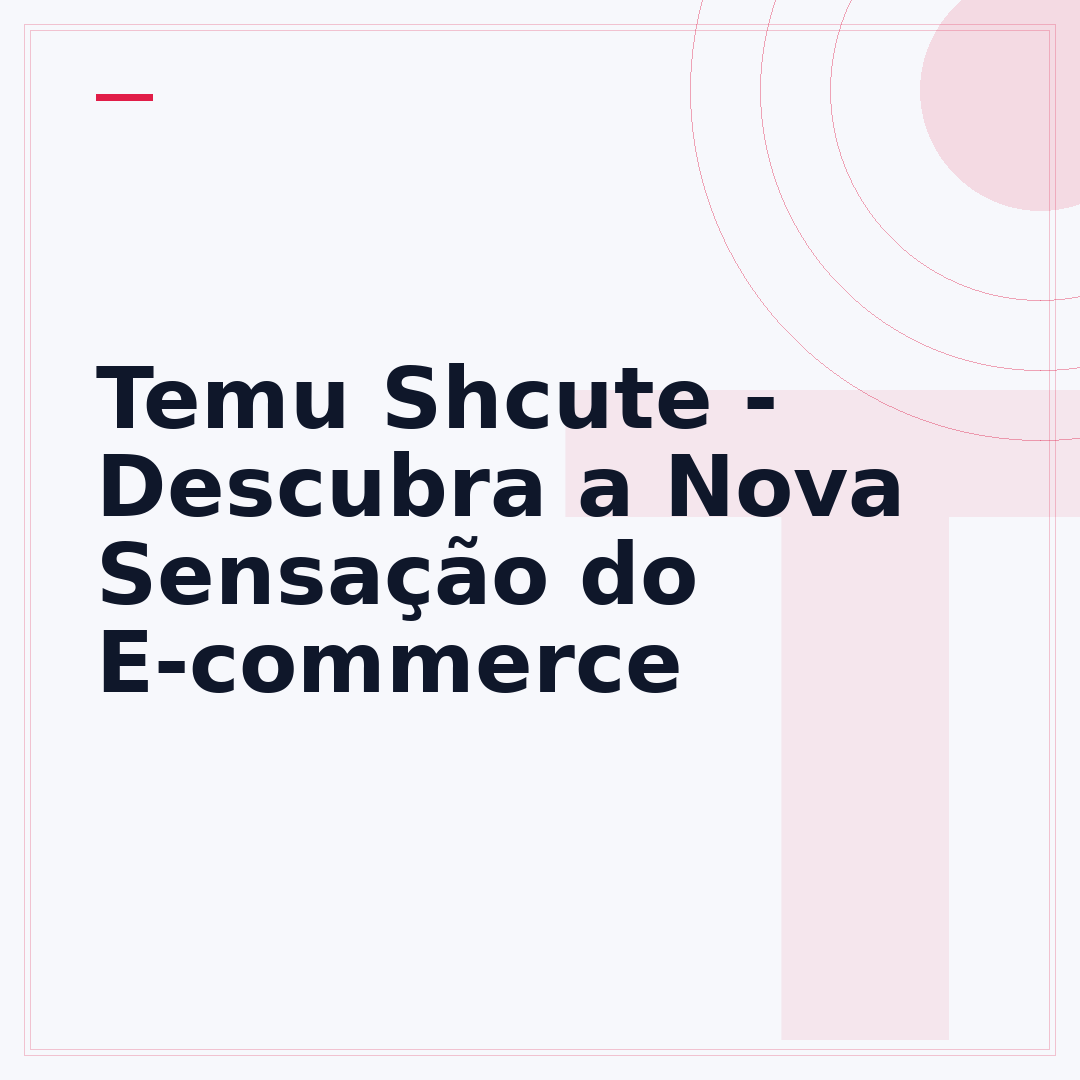 Temu Shcute - Descubra a Nova Sensação do E-commerce