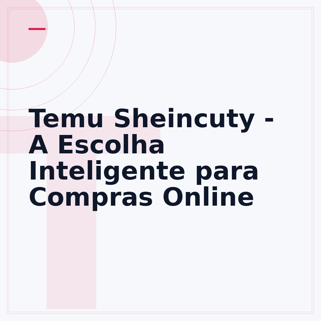 Temu Sheincuty - A Escolha Inteligente para Compras Online