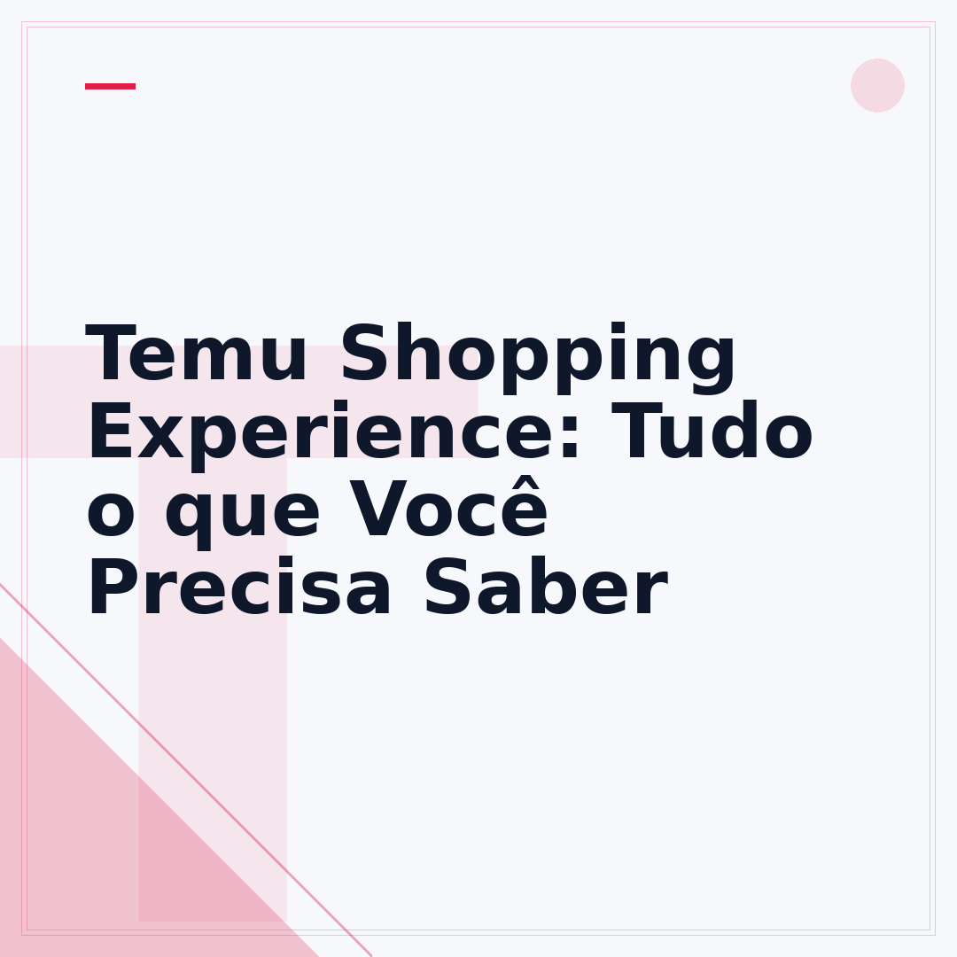 Temu Shopping Experience: Tudo o que Você Precisa Saber