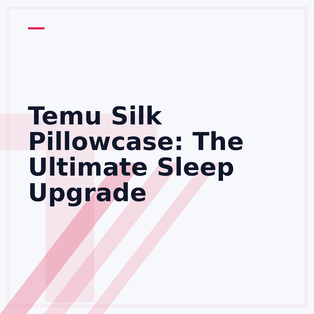 Temu Silk Pillowcase: The Ultimate Sleep Upgrade