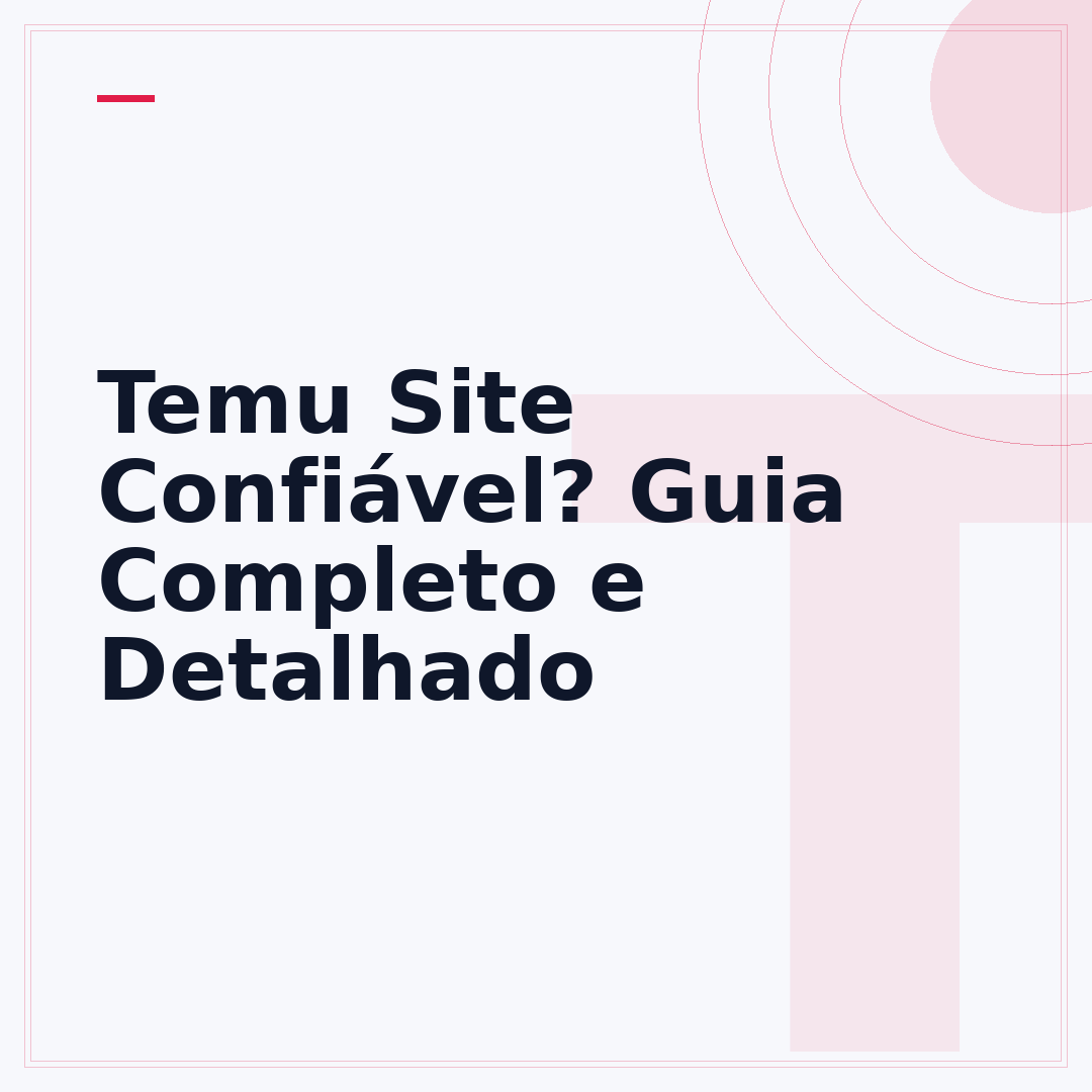 Temu Site Confiável? Guia Completo e Detalhado
