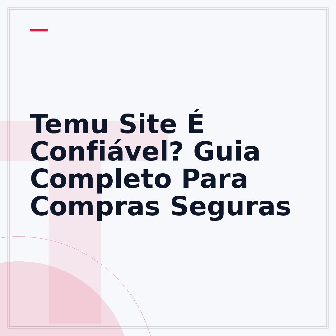 Temu Site É Confiável? Guia Completo Para Compras Seguras