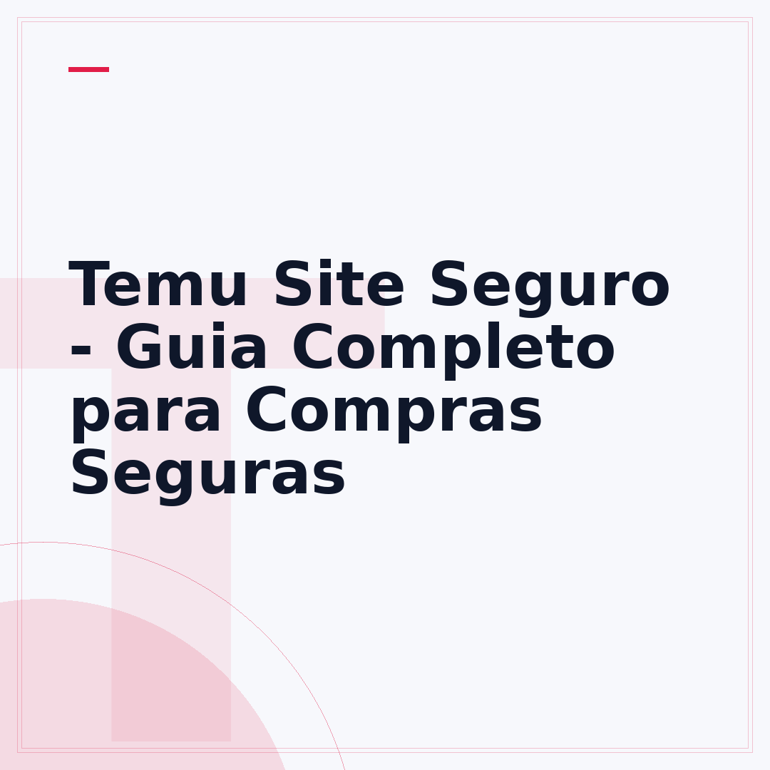 Temu Site Seguro - Guia Completo para Compras Seguras