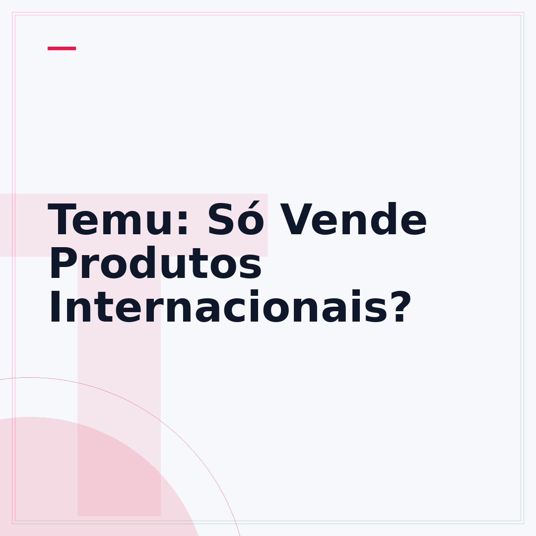 Temu: Só Vende Produtos Internacionais?