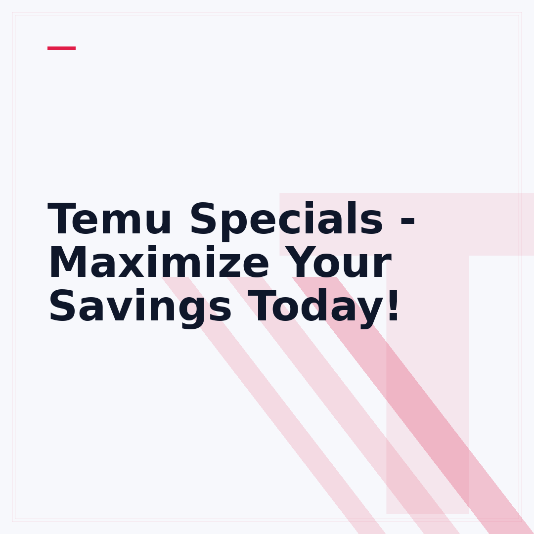 Temu Specials - Maximize Your Savings Today!