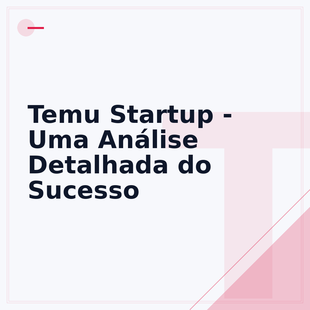 Temu Startup - Uma Análise Detalhada do Sucesso