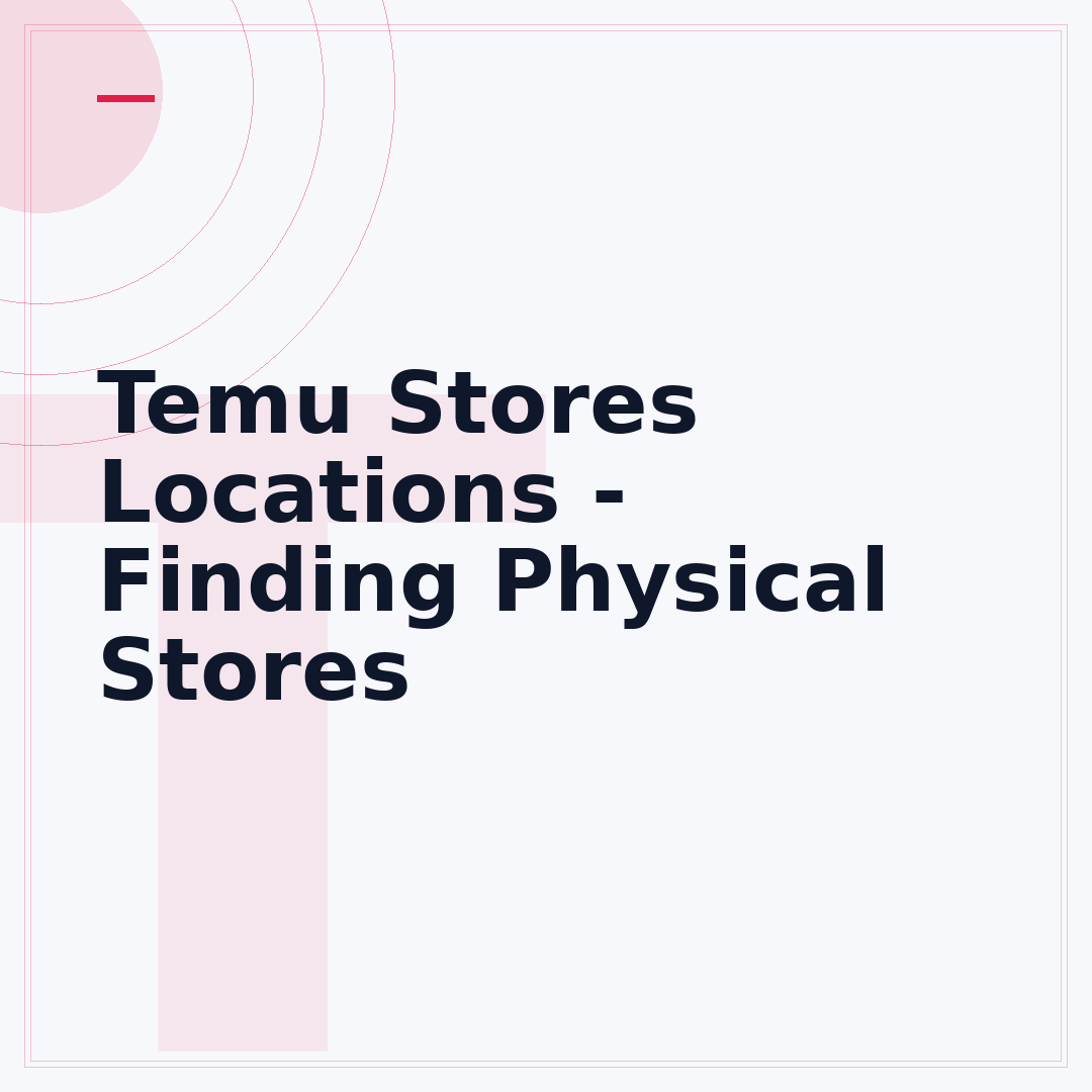 Temu Stores Locations - Finding Physical Stores