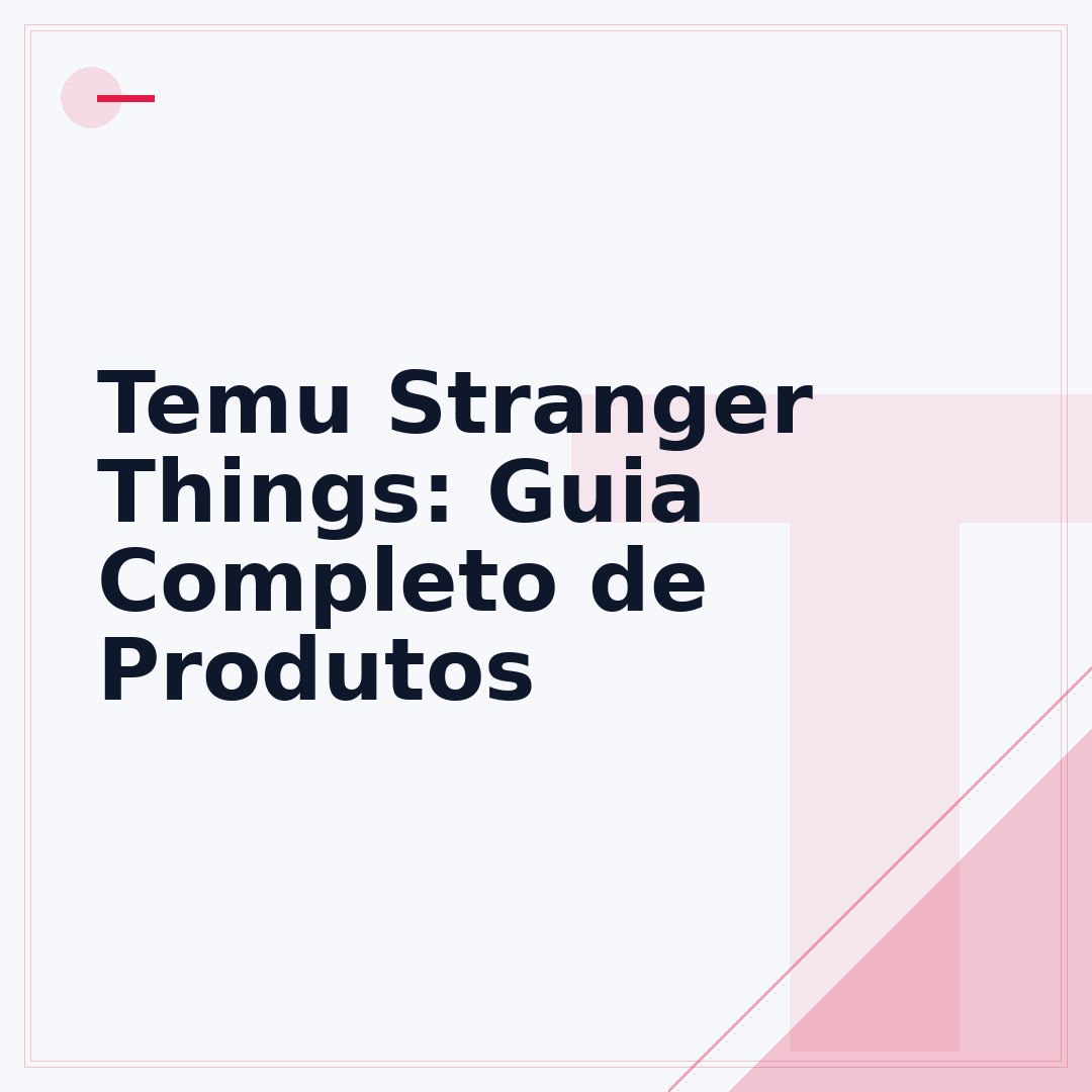 Temu Stranger Things: Guia Completo de Produtos