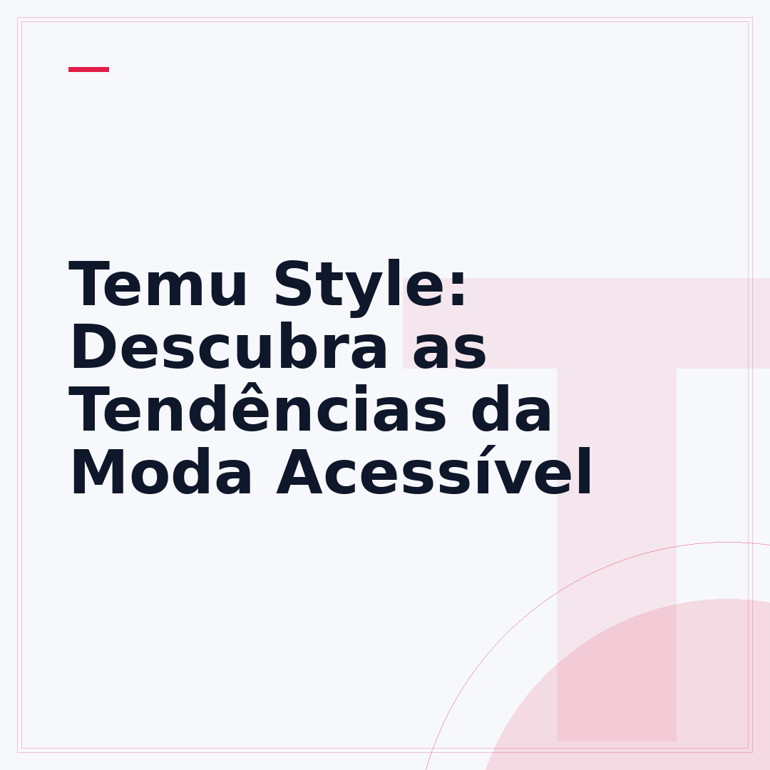 Temu Style: Descubra as Tendências da Moda Acessível