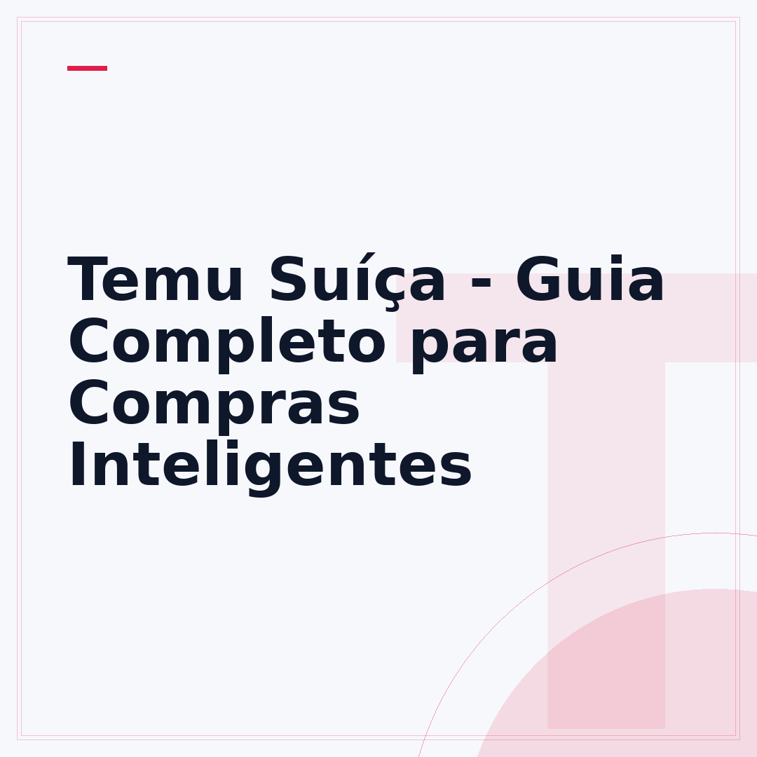 Temu Suíça - Guia Completo para Compras Inteligentes