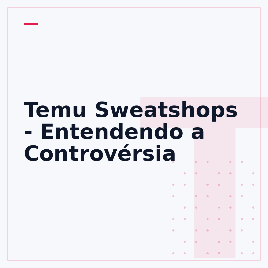 Temu Sweatshops - Entendendo a Controvérsia