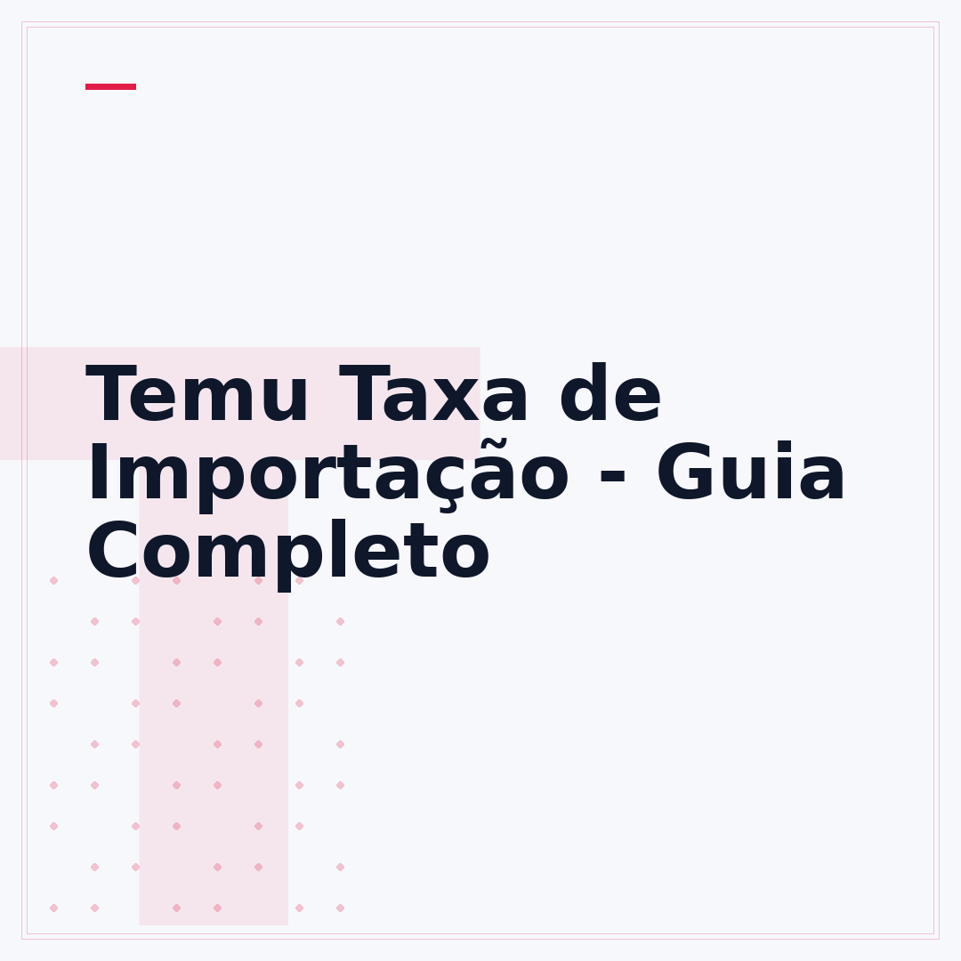 Temu Taxa de Importação - Guia Completo
