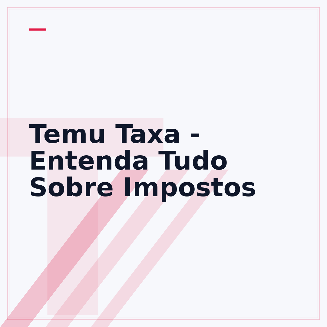 Temu Taxa - Entenda Tudo Sobre Impostos