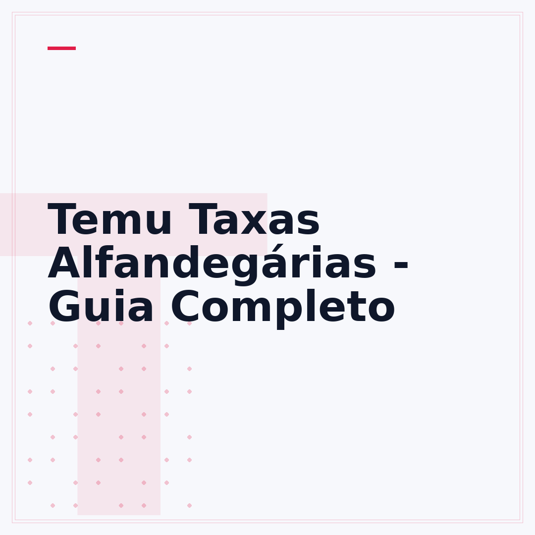 Temu Taxas Alfandegárias - Guia Completo