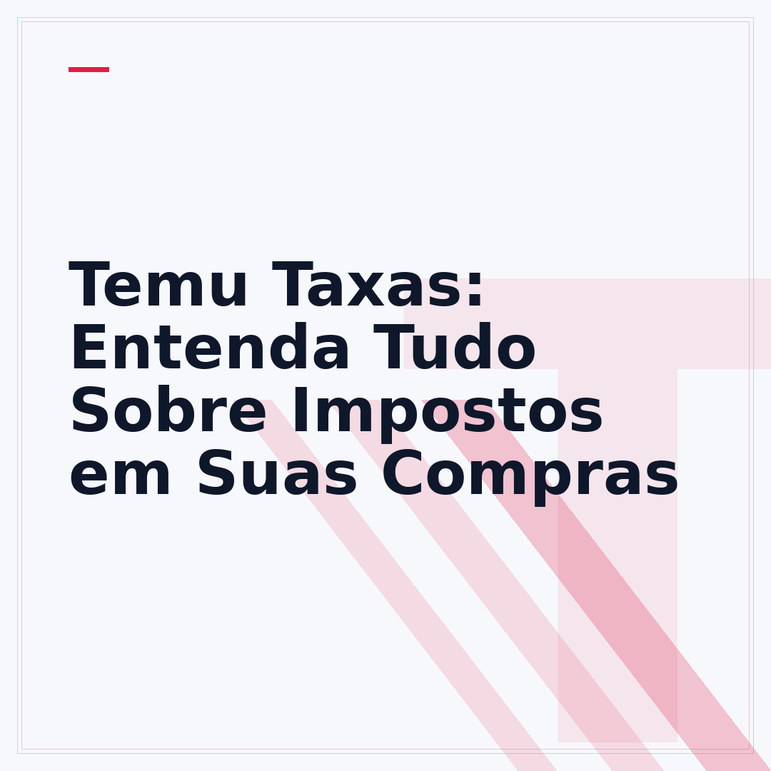 Temu Taxas: Entenda Tudo Sobre Impostos em Suas Compras