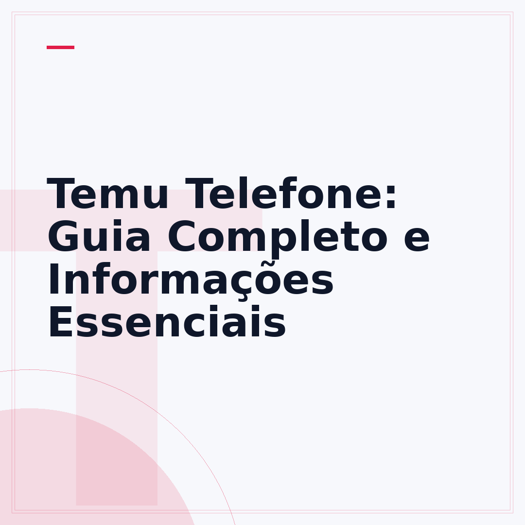 Temu Telefone: Guia Completo e Informações Essenciais