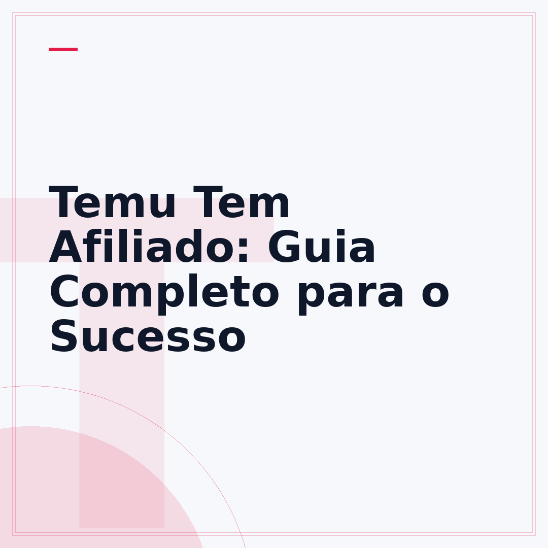Temu Tem Afiliado: Guia Completo para o Sucesso