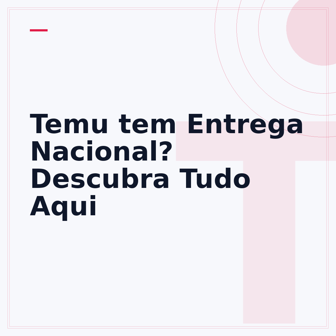 Temu tem Entrega Nacional? Descubra Tudo Aqui
