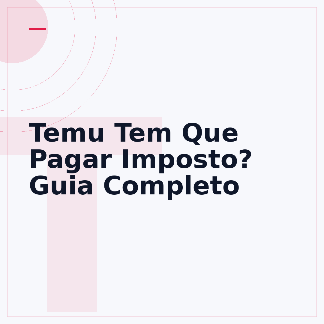 Temu Tem Que Pagar Imposto? Guia Completo