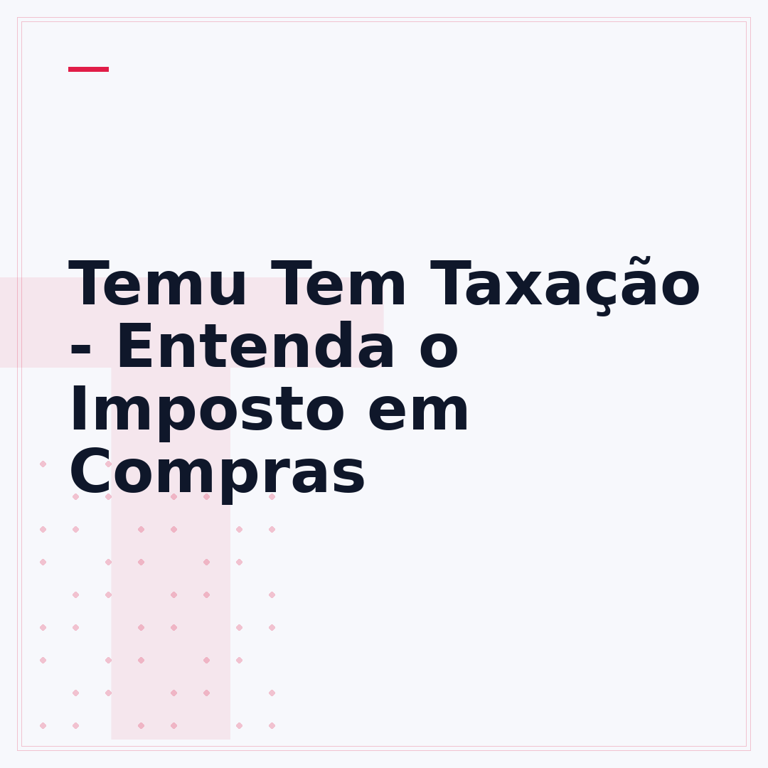 Temu Tem Taxação - Entenda o Imposto em Compras
