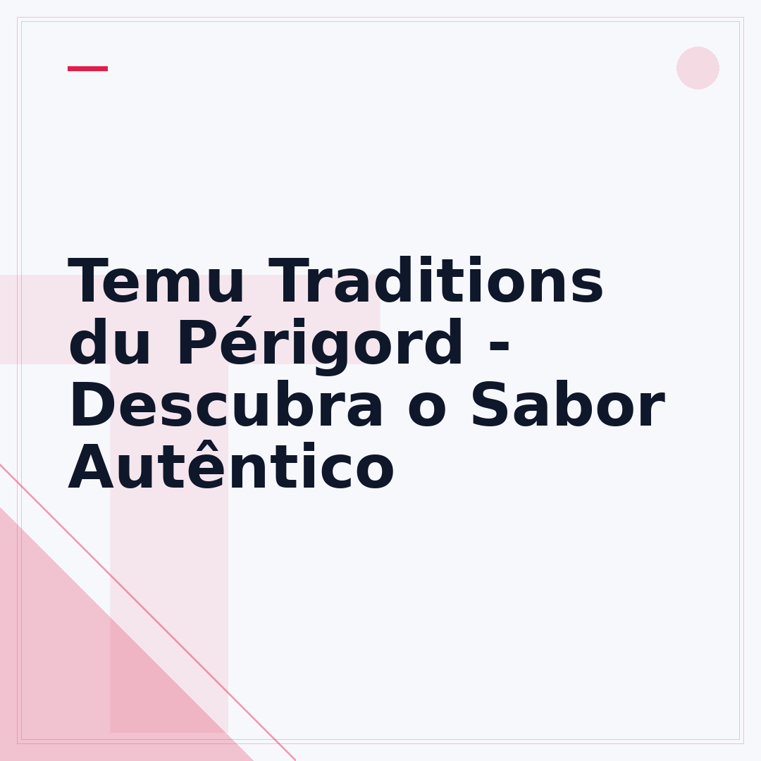 Temu Traditions du Périgord - Descubra o Sabor Autêntico