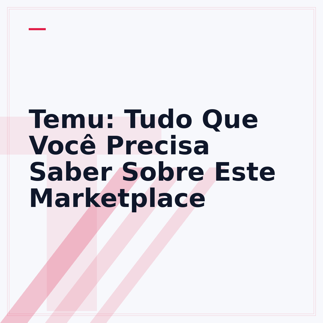 Temu: Tudo Que Você Precisa Saber Sobre Este Marketplace