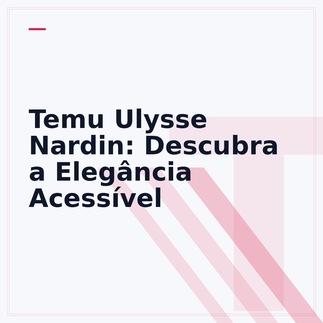 Temu Ulysse Nardin: Descubra a Elegância Acessível