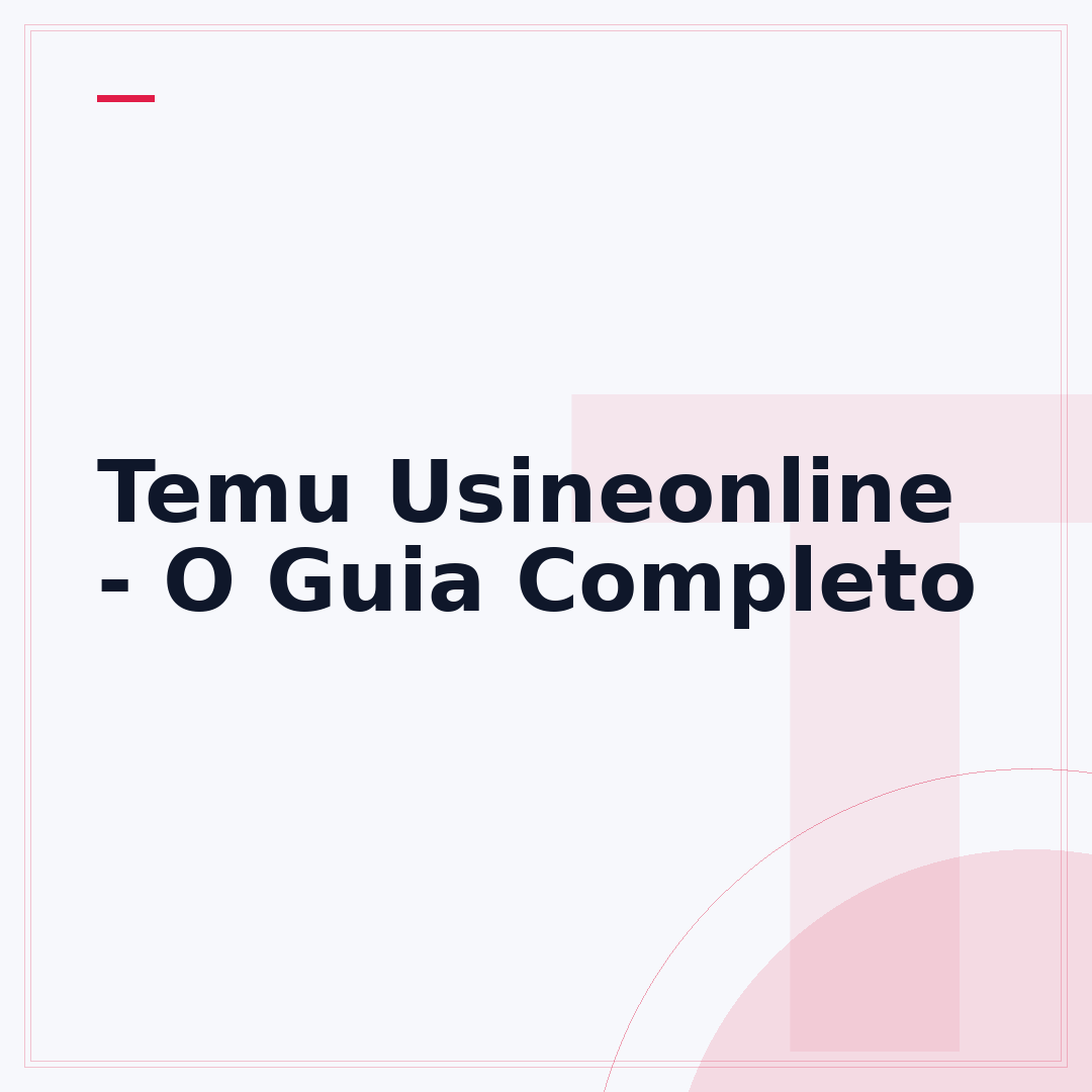 Temu Usineonline - O Guia Completo