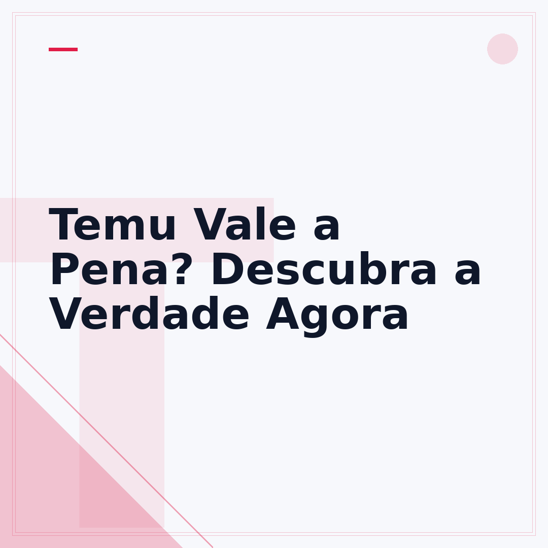Temu Vale a Pena? Descubra a Verdade Agora