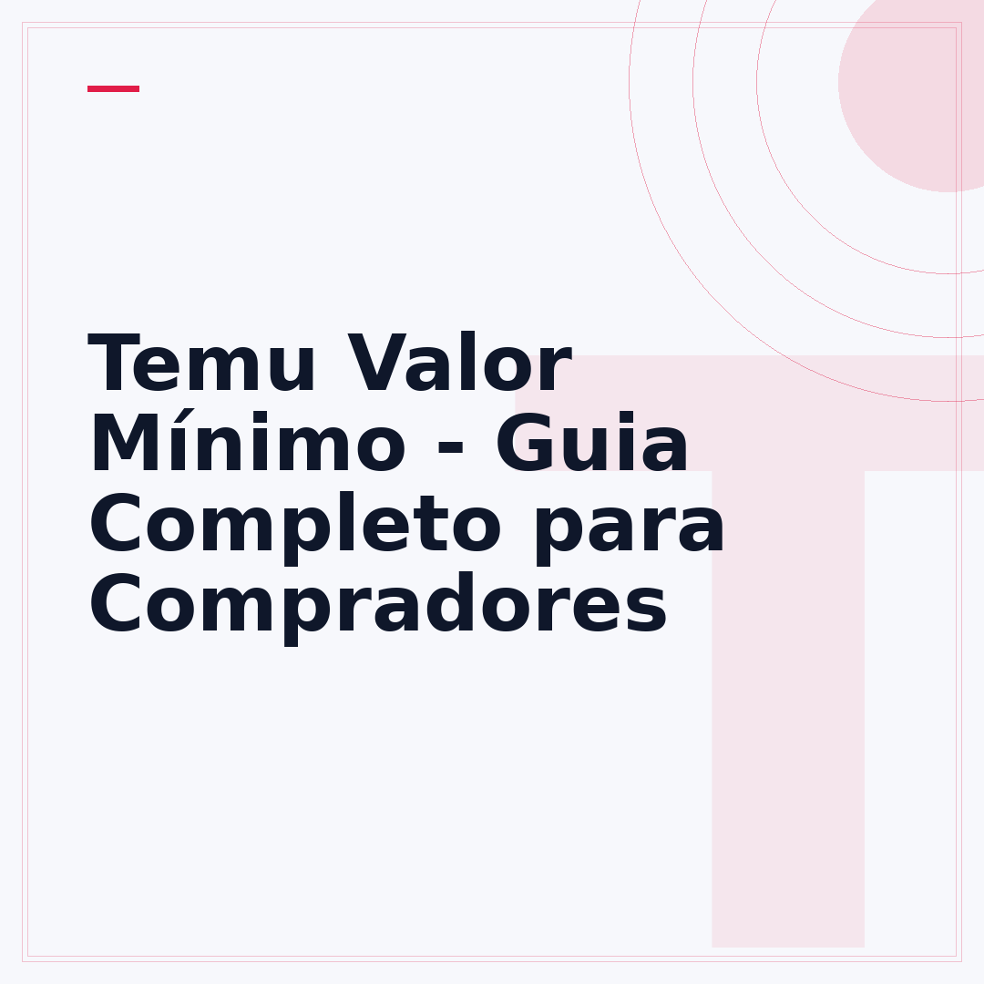 Temu Valor Mínimo - Guia Completo para Compradores