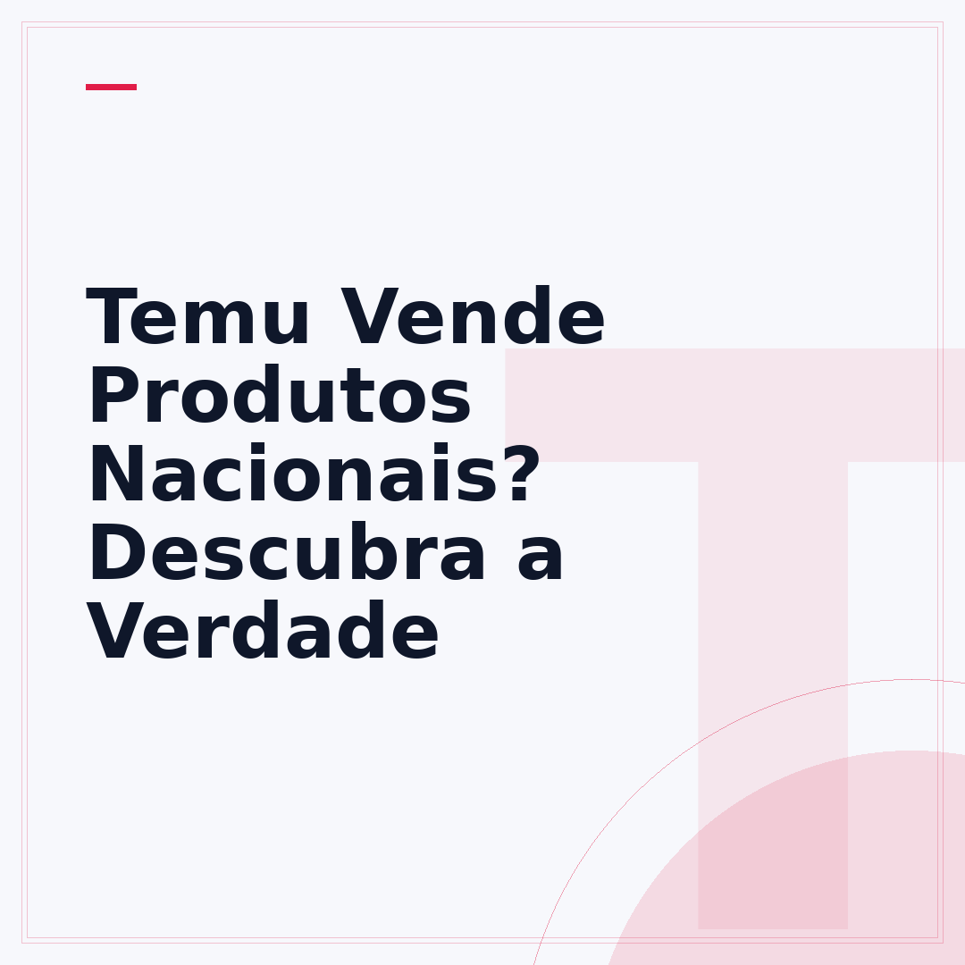 Temu Vende Produtos Nacionais? Descubra a Verdade