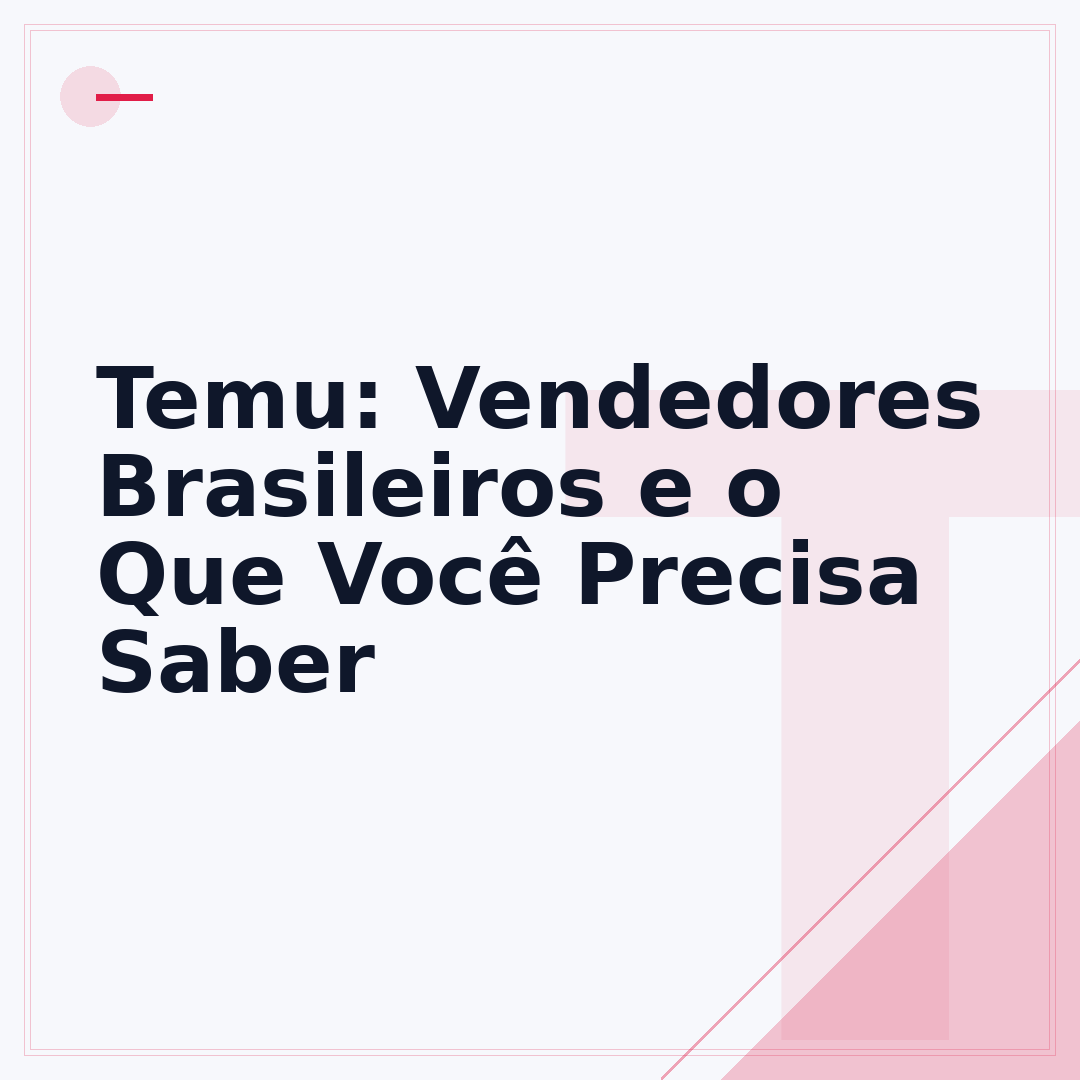 Temu: Vendedores Brasileiros e o Que Você Precisa Saber