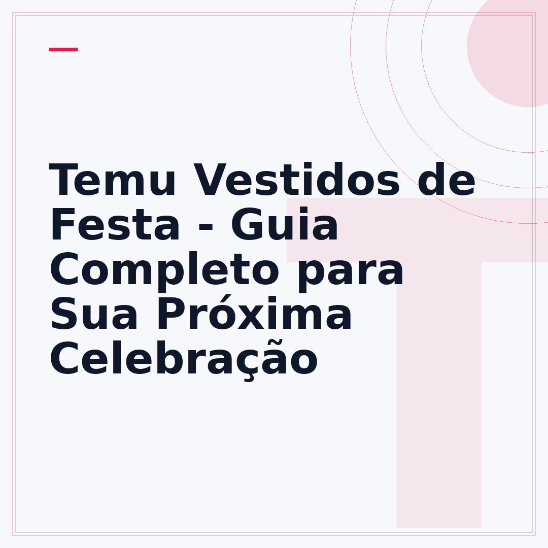 Temu Vestidos de Festa - Guia Completo para Sua Próxima Celebração