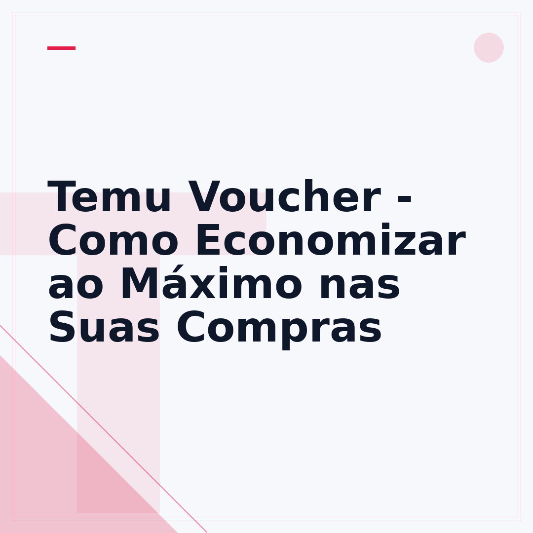Temu Voucher - Como Economizar ao Máximo nas Suas Compras