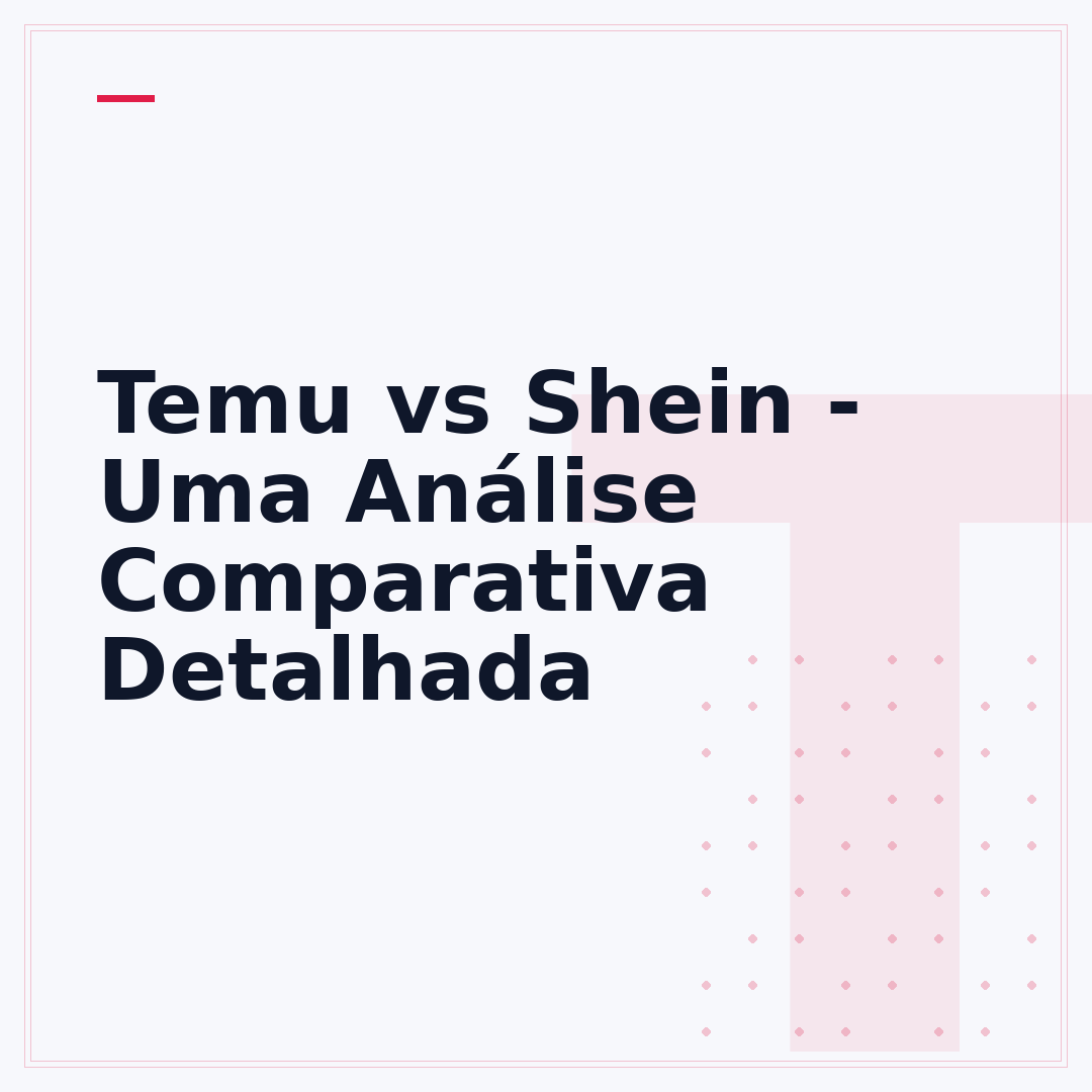 Temu vs Shein - Uma Análise Comparativa Detalhada