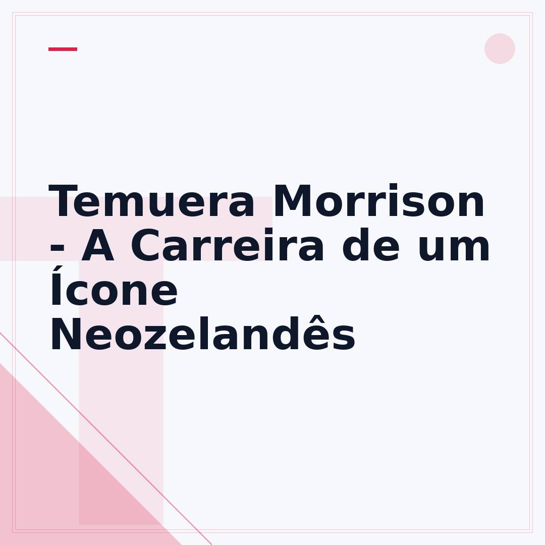 Temuera Morrison - A Carreira de um Ícone Neozelandês