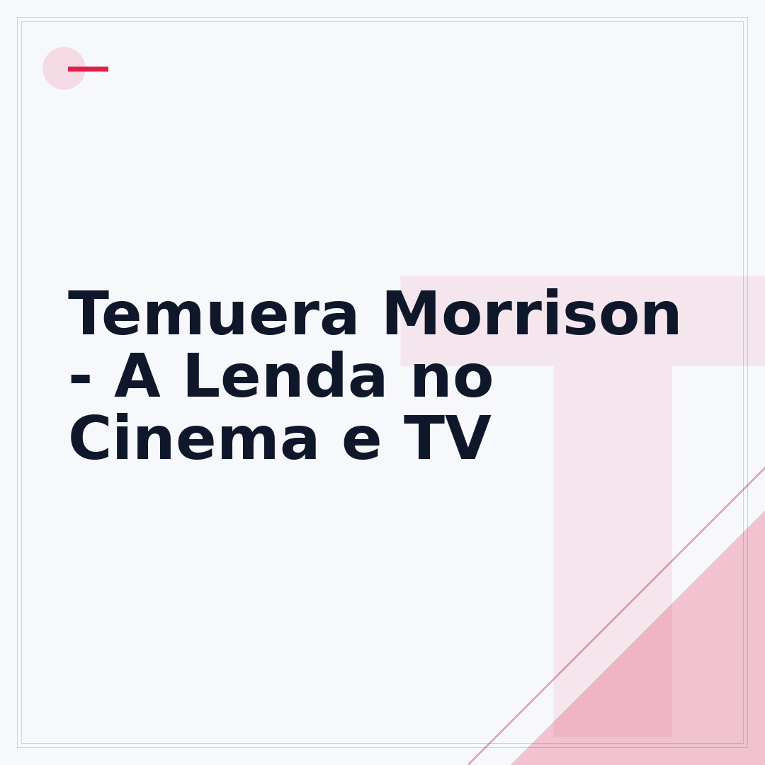 Temuera Morrison - A Lenda no Cinema e TV