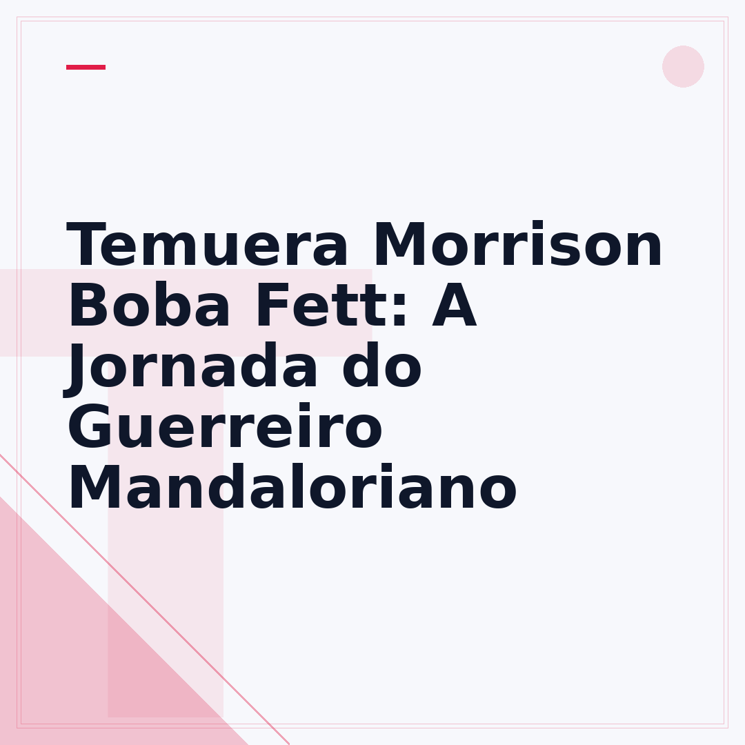 Temuera Morrison Boba Fett: A Jornada do Guerreiro Mandaloriano