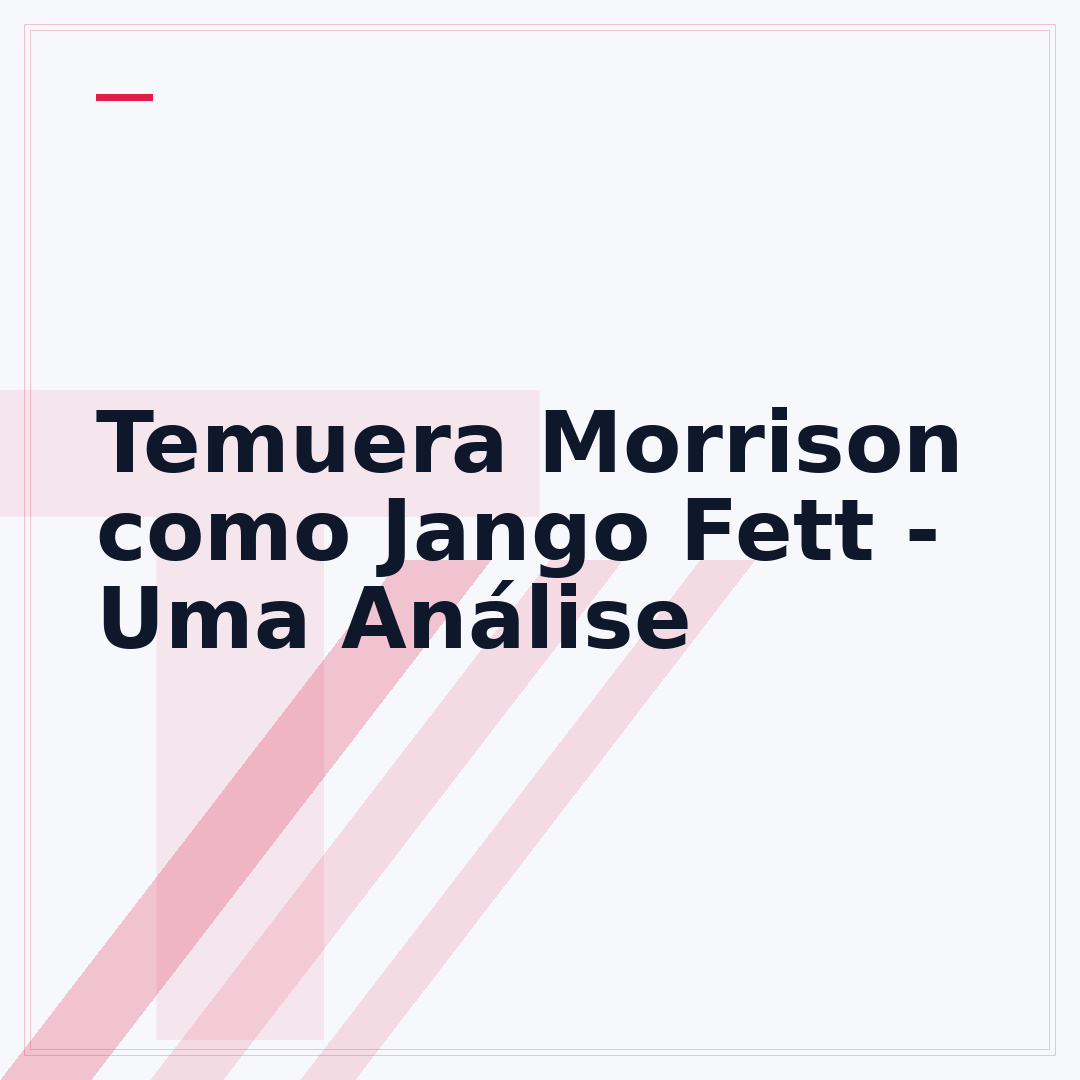 Temuera Morrison como Jango Fett - Uma Análise