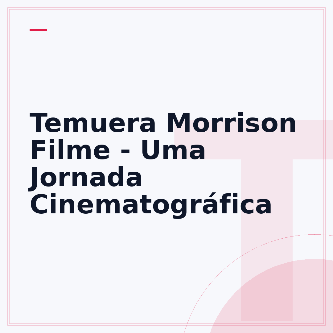 Temuera Morrison Filme - Uma Jornada Cinematográfica