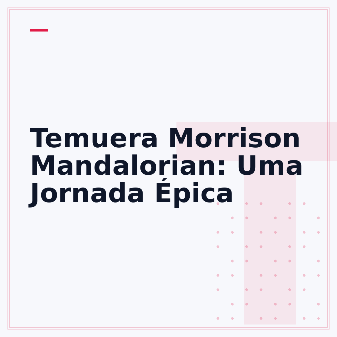 Temuera Morrison Mandalorian: Uma Jornada Épica