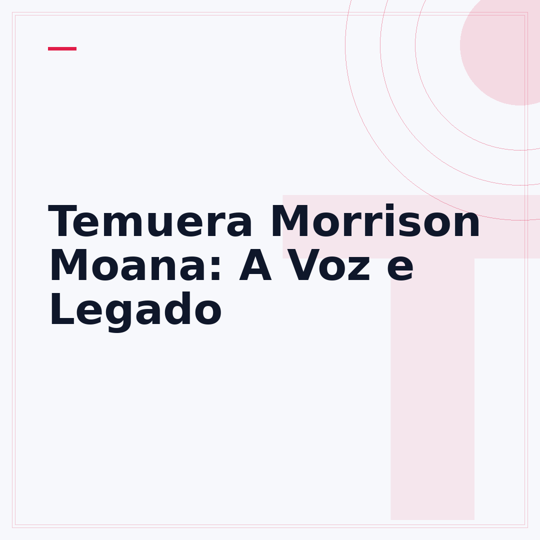 Temuera Morrison Moana: A Voz e Legado