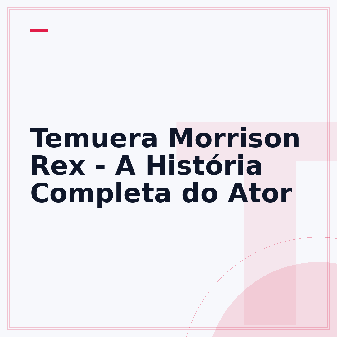 Temuera Morrison Rex - A História Completa do Ator