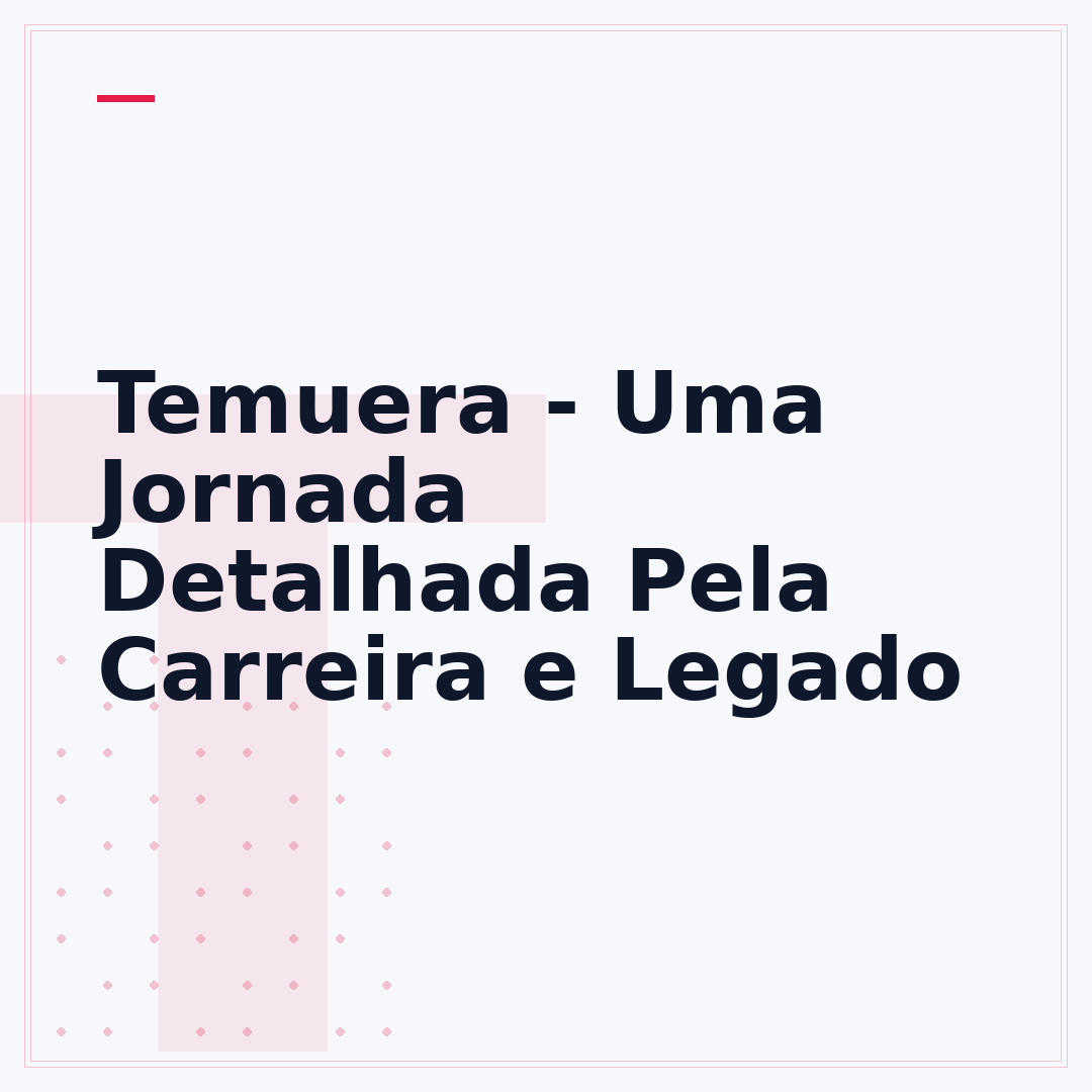 Temuera - Uma Jornada Detalhada Pela Carreira e Legado