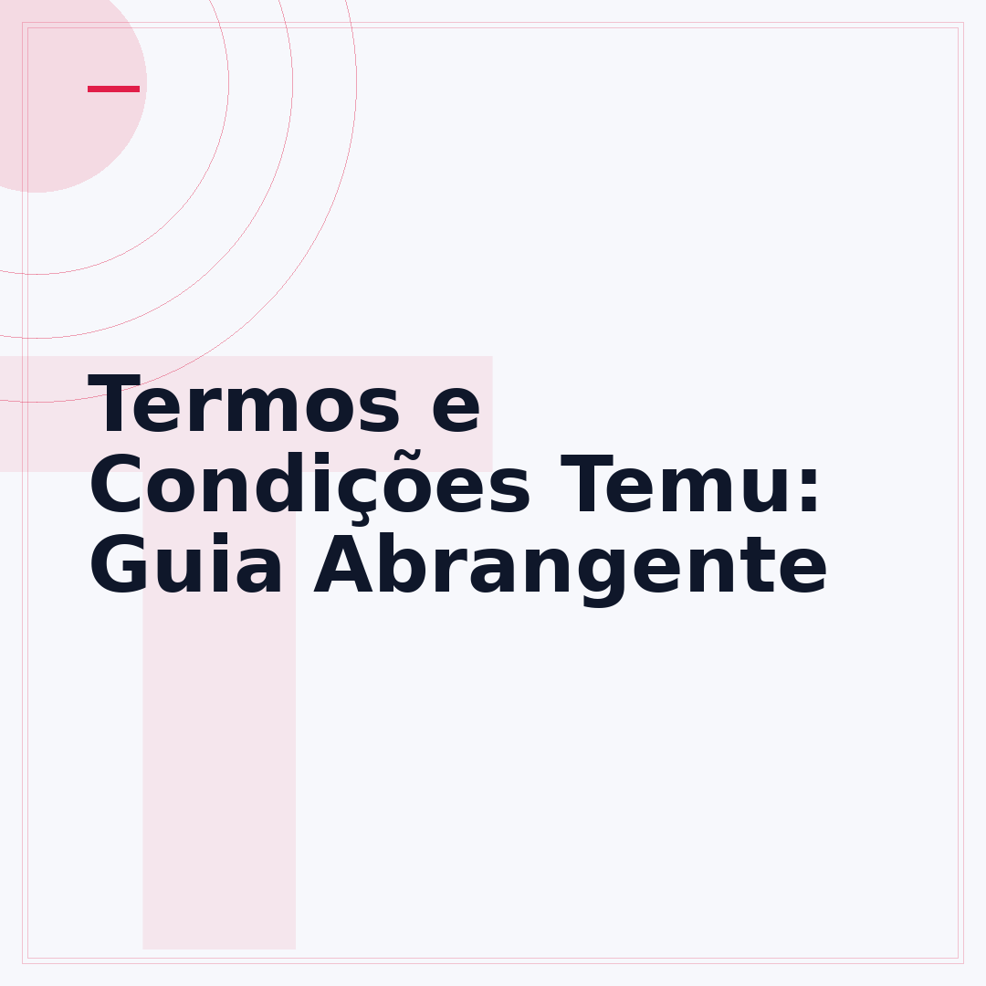 Termos e Condições Temu: Guia Abrangente