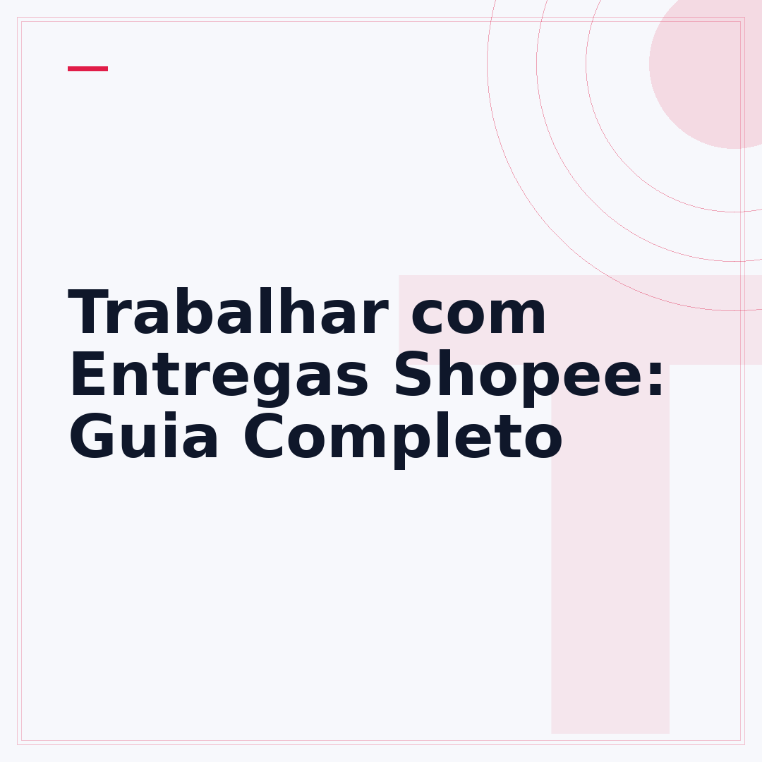Trabalhar com Entregas Shopee: Guia Completo