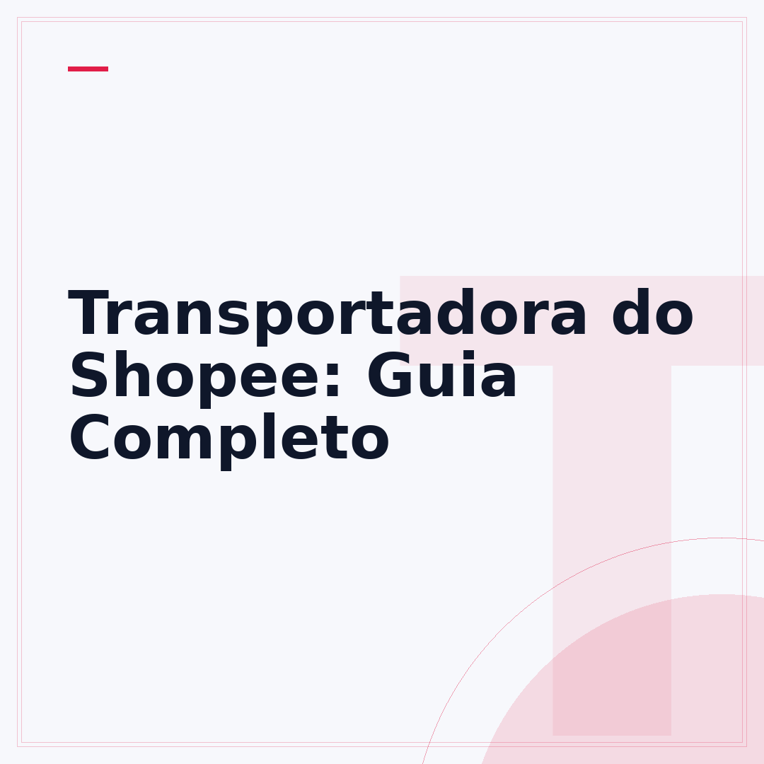 Transportadora do Shopee: Guia Completo