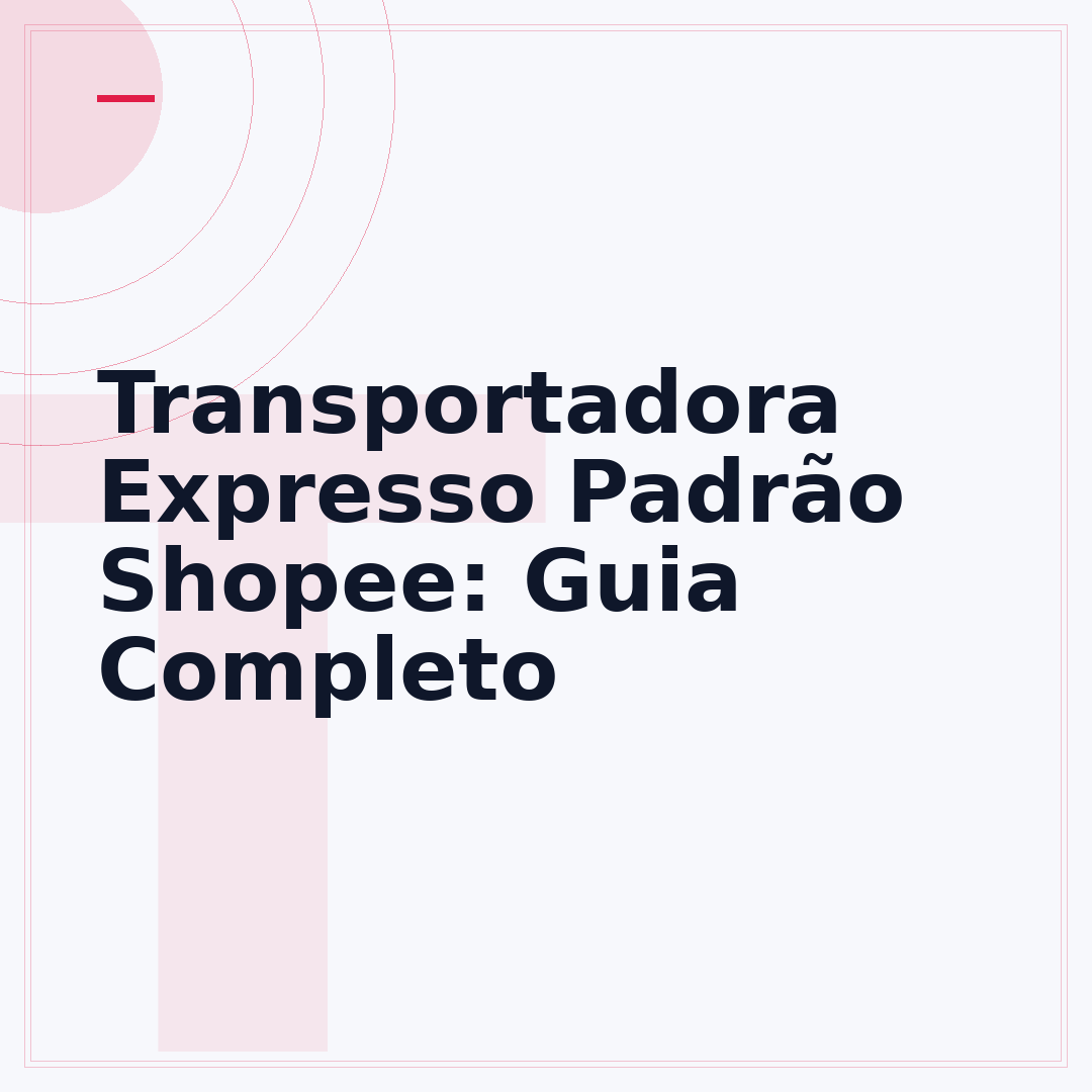 Transportadora Expresso Padrão Shopee: Guia Completo